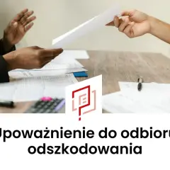 Przekazanie dokumentów, które stanowią upoważnienie do likwidacji szkody i odbioru odszkodowania.