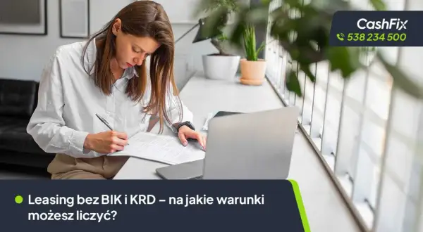 Kobieta analizuje dokumenty, zastanawiając się, czy jestem w BIK, czy dostanę leasing. Na ekranie laptopa widnieje logo CashFix.